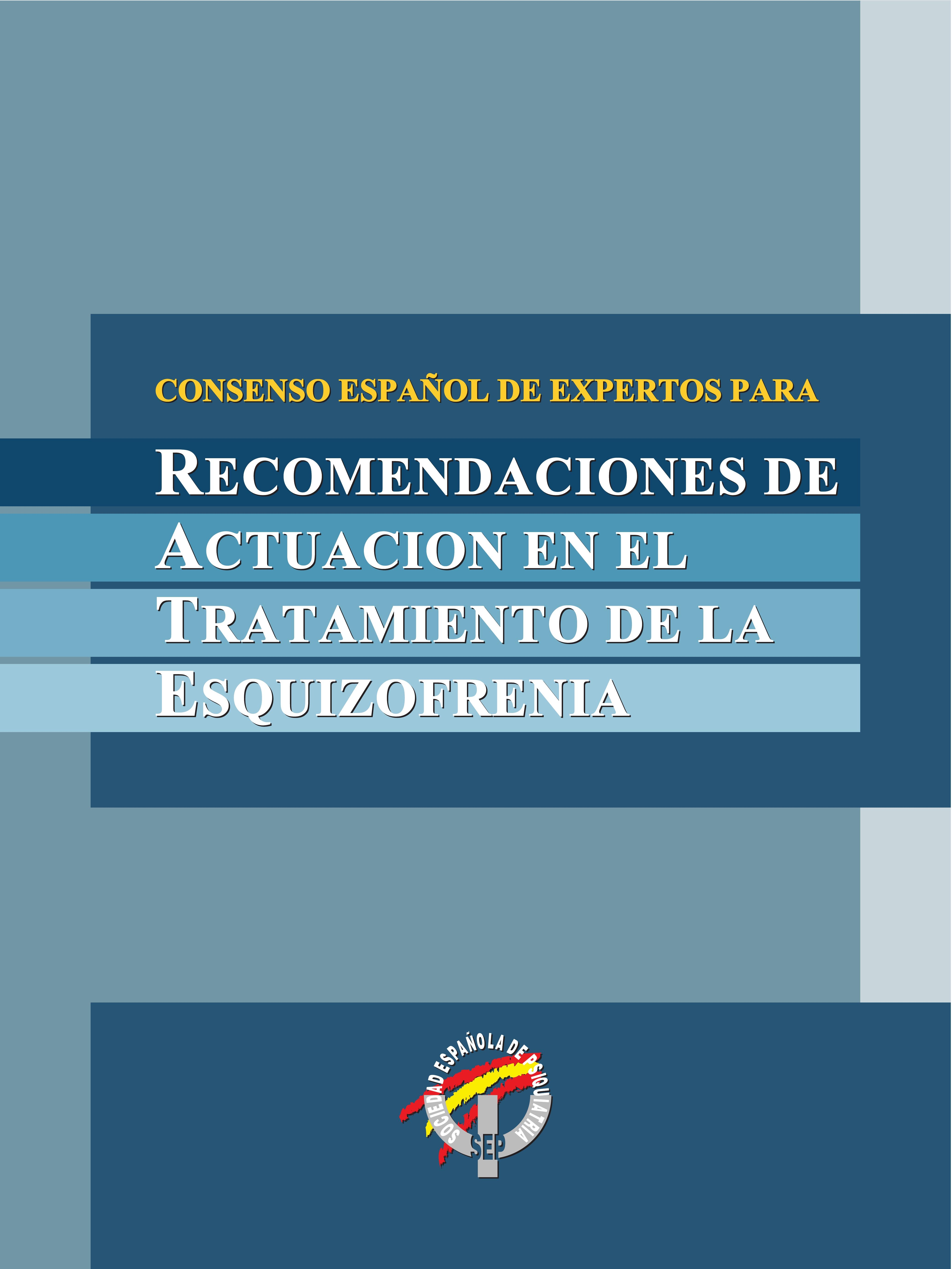 Consenso Español de Expertos para Recomendaciones de Actuación en el Tratamiento de la Esquizofrenia