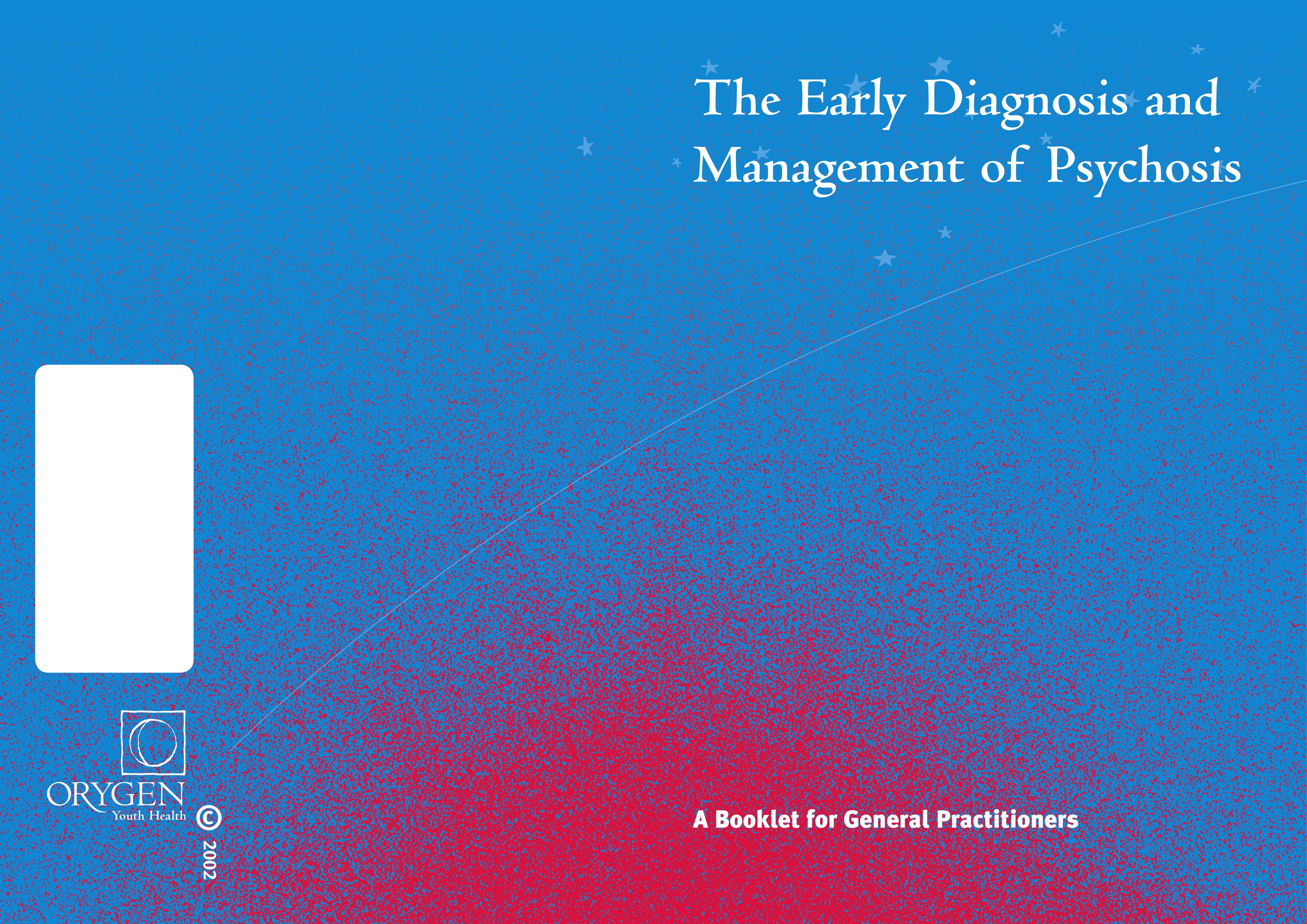 The Early Diagnosis and Management of Psychosis. A booklet for General Practitioners